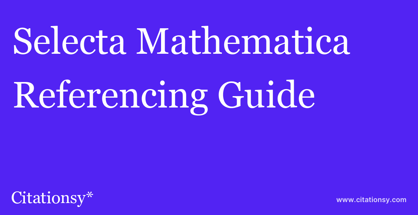 cite Selecta Mathematica  — Referencing Guide